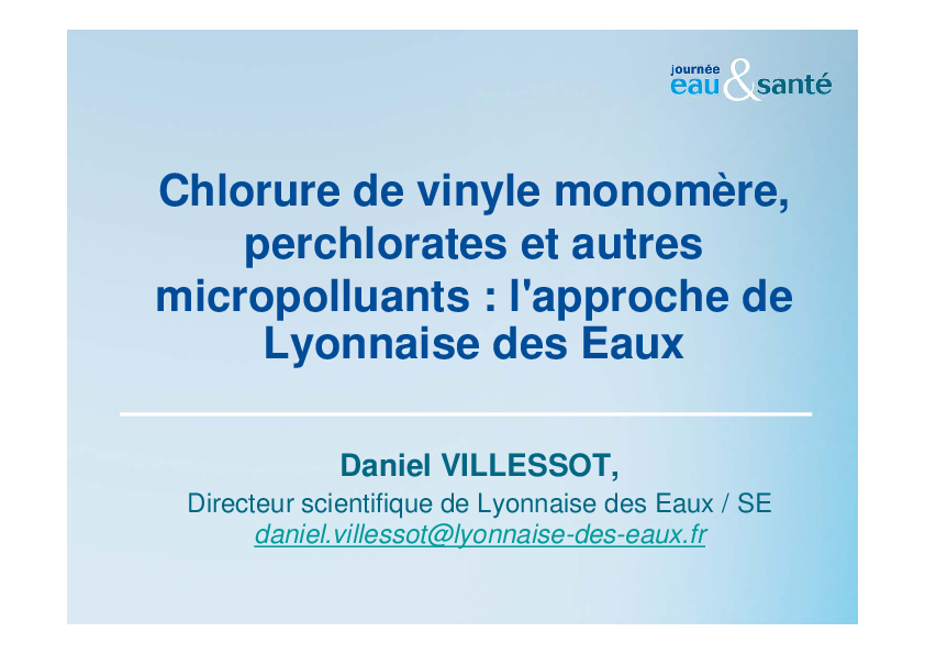 Chlorure de vinyle monomère, perchlorates et autres, micropolluants: l'approche de Lyonnaise des Eaux, présentation